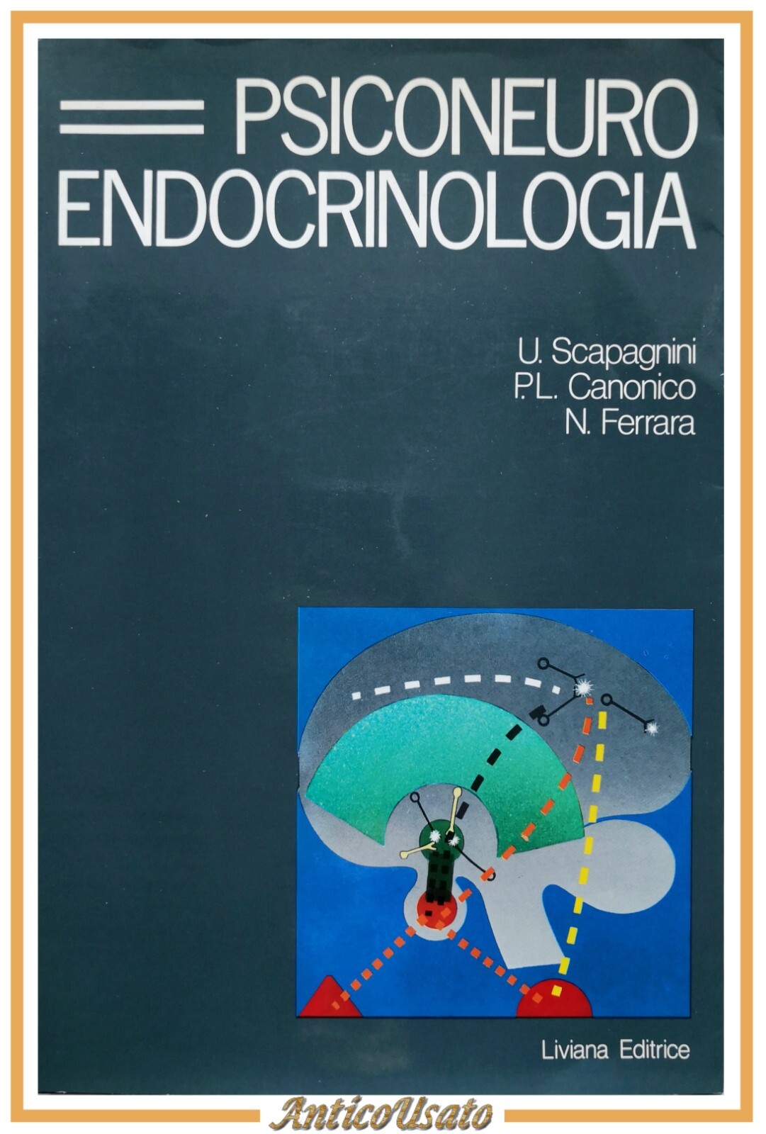 PSICO NEURO ENDOCRINOLOGIA di Scapagnini Canonico Ferrara 1982 Liviana libro