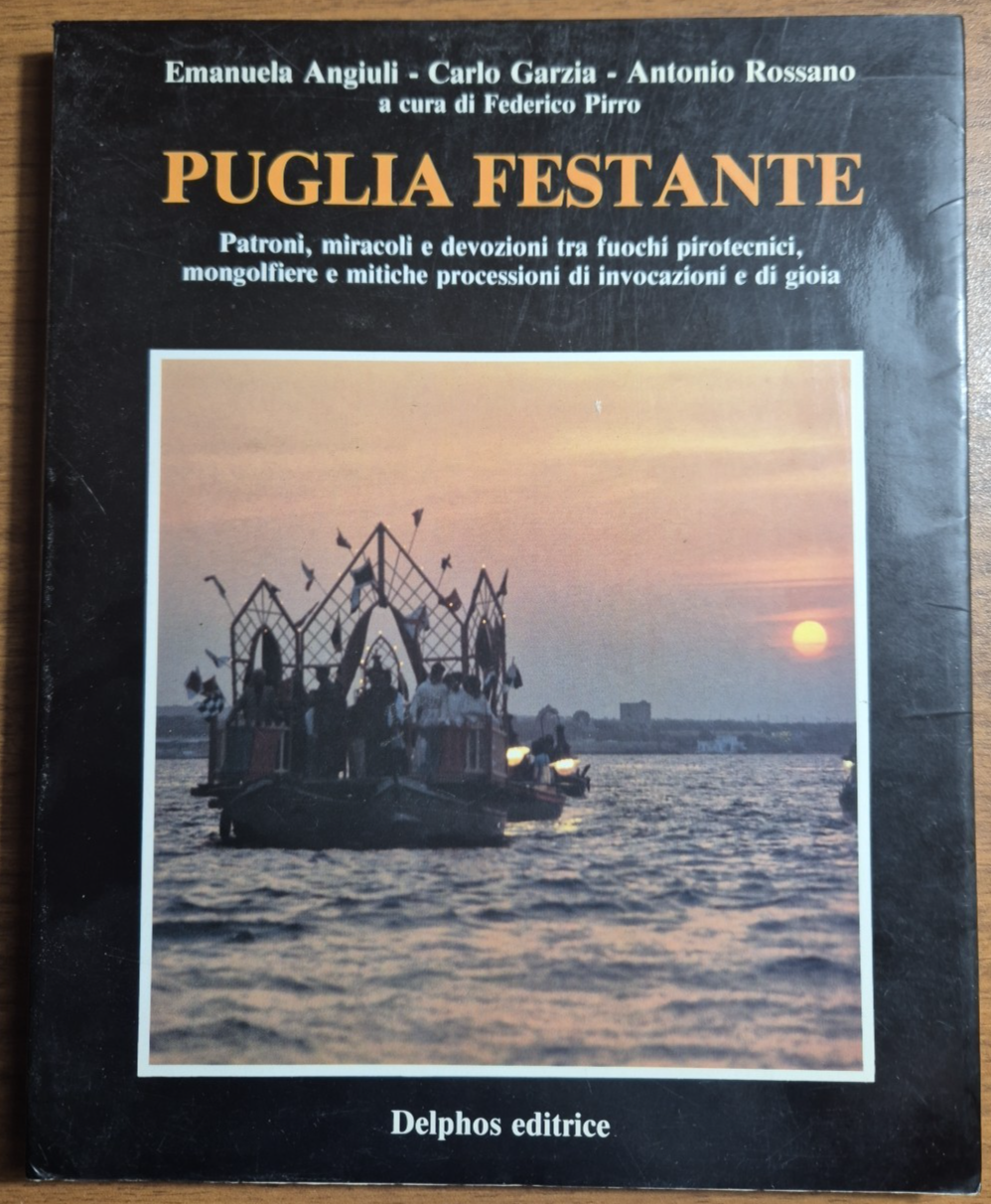 PUGLIA FESTANTE di Angiuli Garzia Rossano 1989 Delphos Libro Patroni …