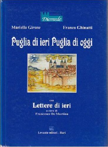 PUGLIA IERI OGGI CON LETTERE DI IERI Girone Ghinatti 2001 …