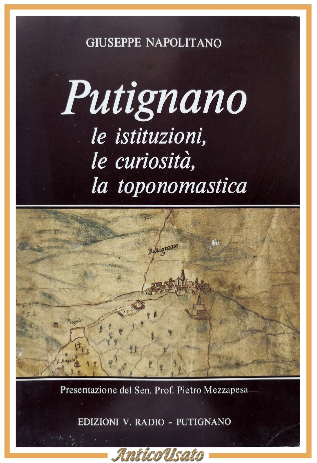 PUTIGNANO LE ISTITUZIONI CURIOSITÀ LA TOPONOMASTICA volume I Napolitano Libro