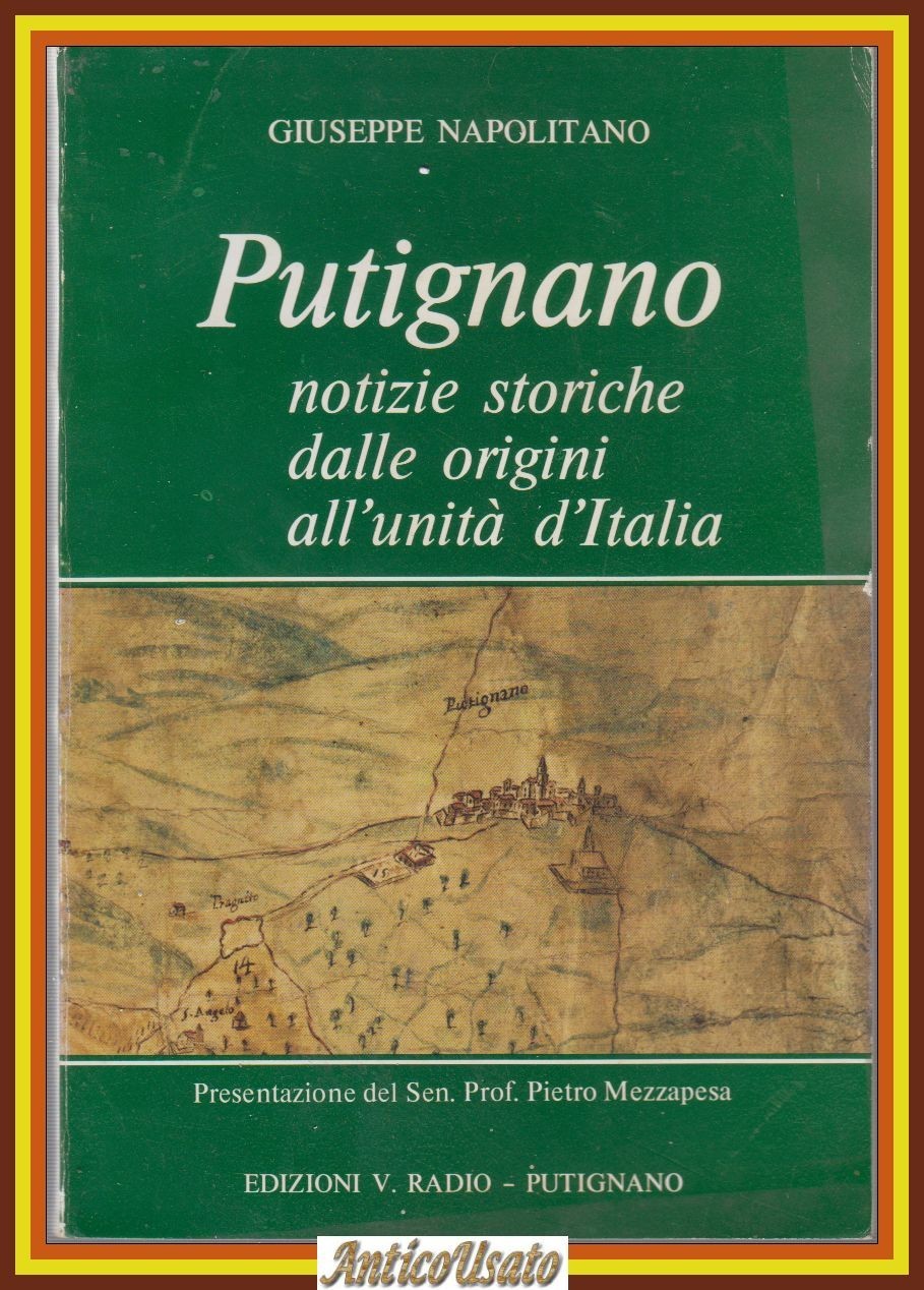 PUTIGNANO NOTIZIE STORICHE DALLE ORIGINI ALL'UNITÀ di Napolitano Libro Vito …