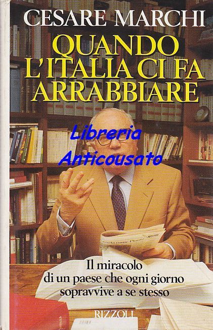 QUANDO L’ITALIA CI FA ARRABBIARE di Cesare Marchi 1991 Rizzoli …
