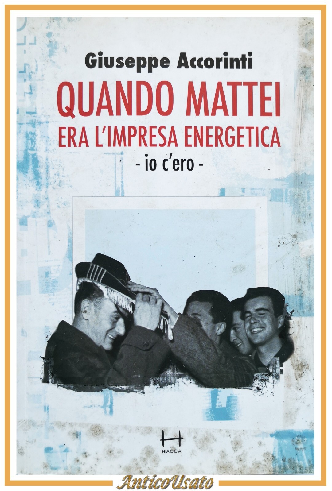 QUANDO MATTEI ERA L'IMPRESA ENERGETICA IO C'ERO di Accorinti 2006 …