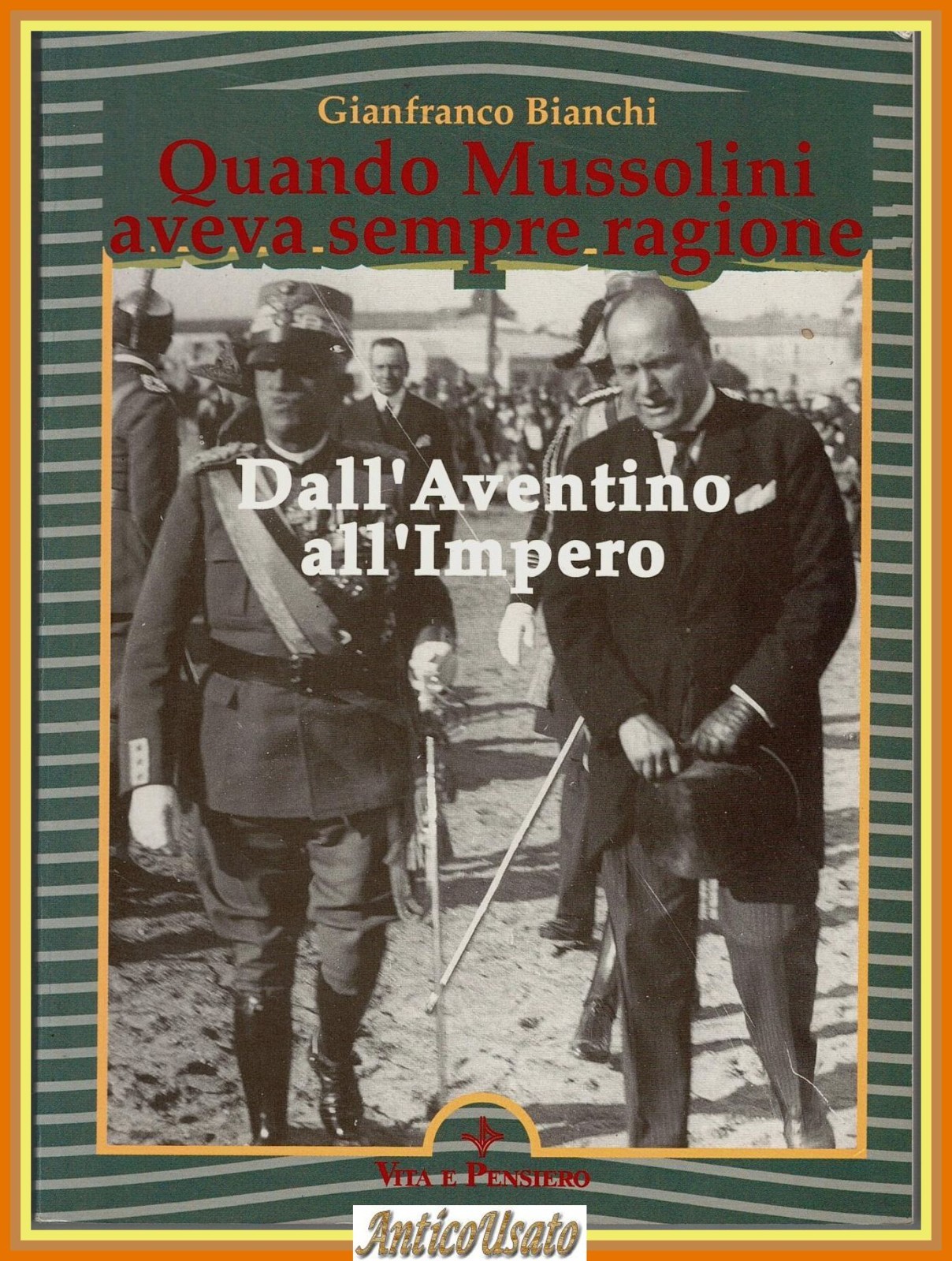 QUANDO MUSSOLINI AVEVA SEMPRE RAGIONE di Gianfranco Bianchi 1990 Vita …