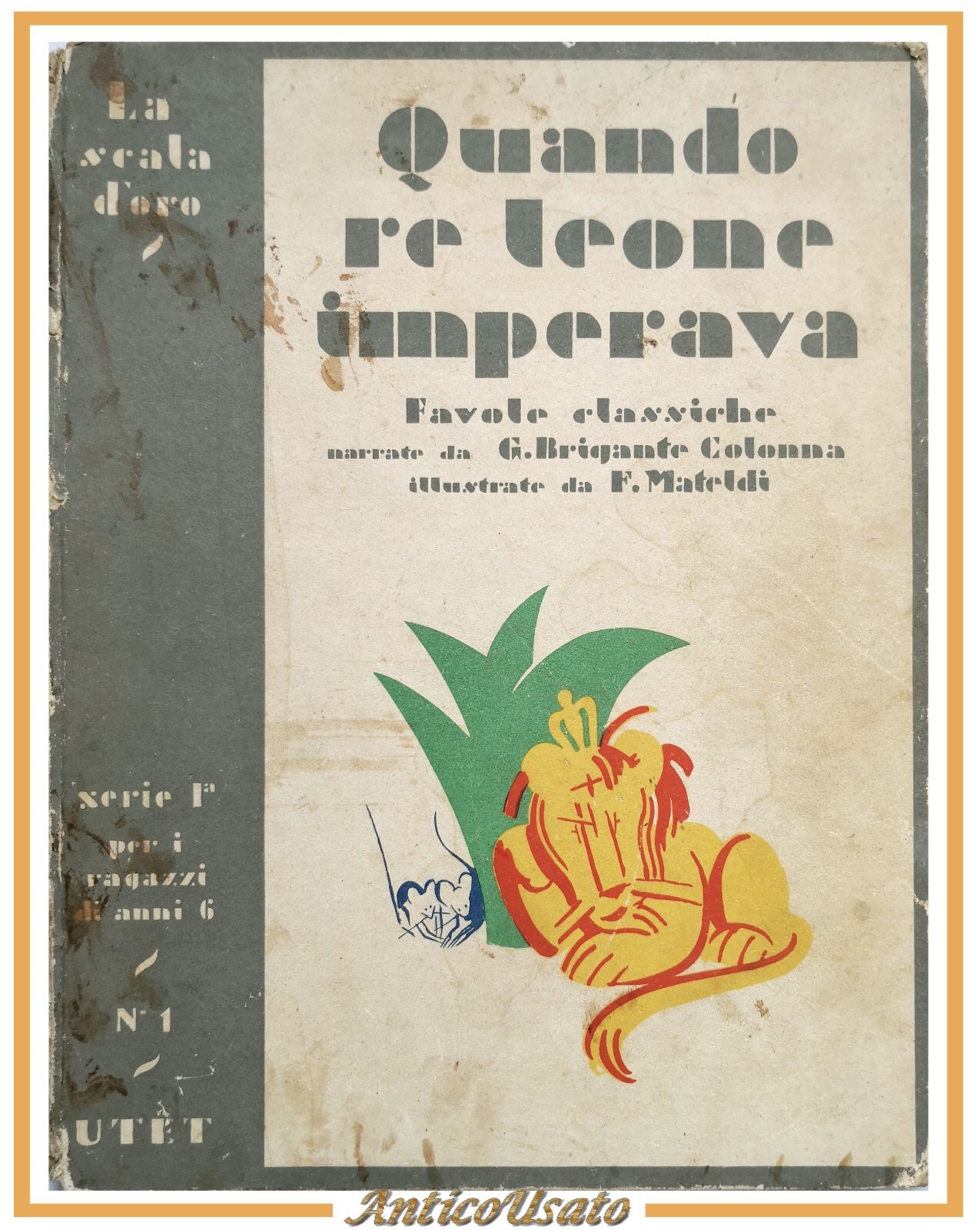 QUANDO RE LEONE IMPERAVA di Gustavo Brigante Colonna 1947 UTET …