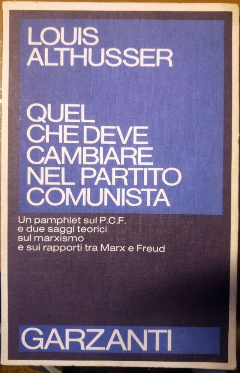 QUEL CHE DEVE CAMBIARE NEL PARTITO COMUNISTA di Louis Althusser …