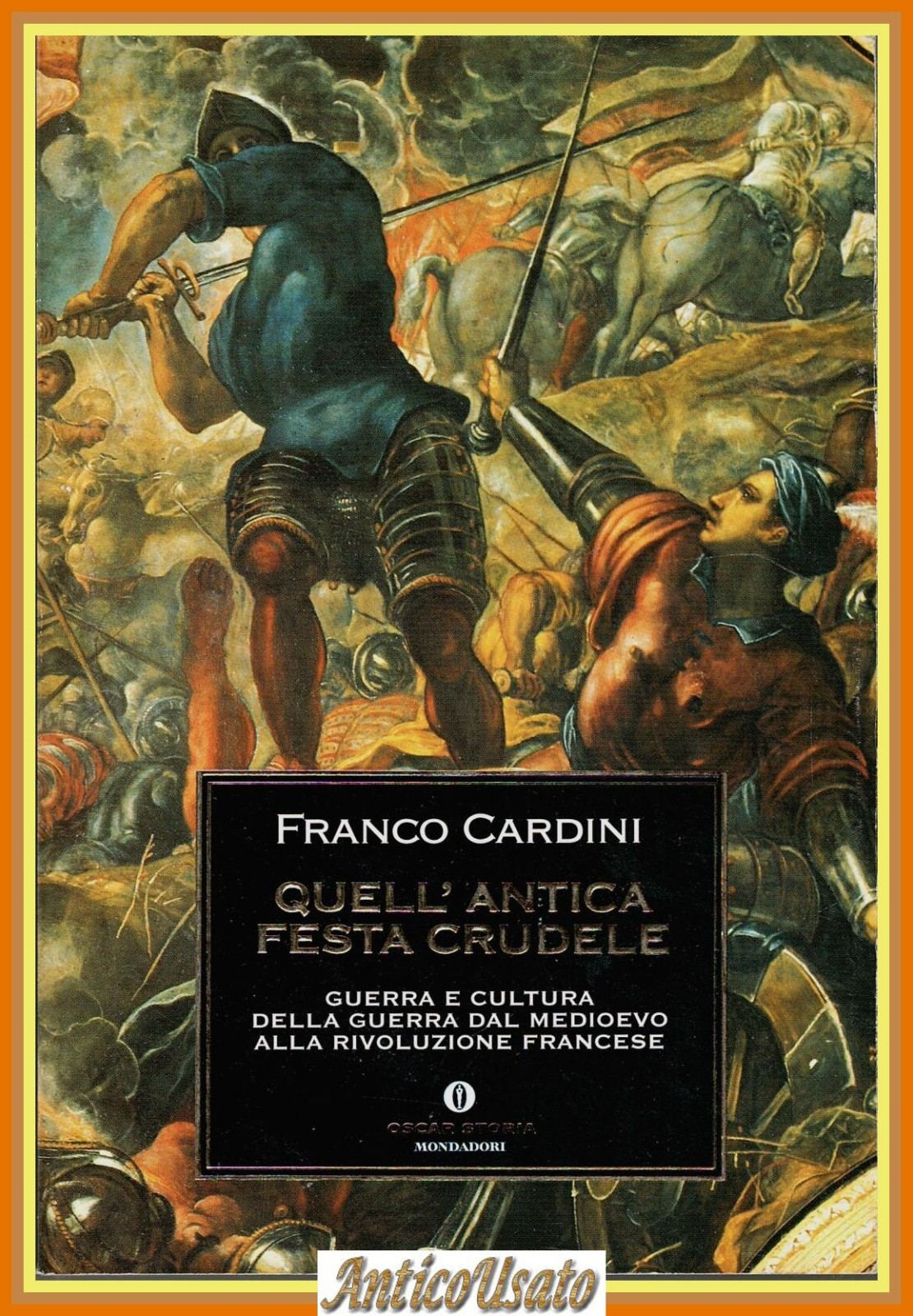 QUELL'ANTICA FESTA CRUDELE di Franco Cardini 2005 Mondadori Oscar Storia …