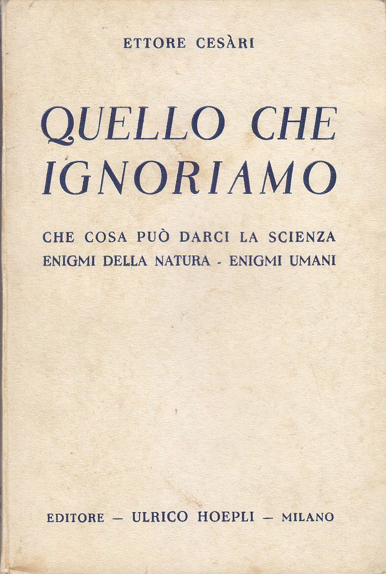 QUELLO CHE IGNORIAMO enigmi della natura e umani di Ettore …