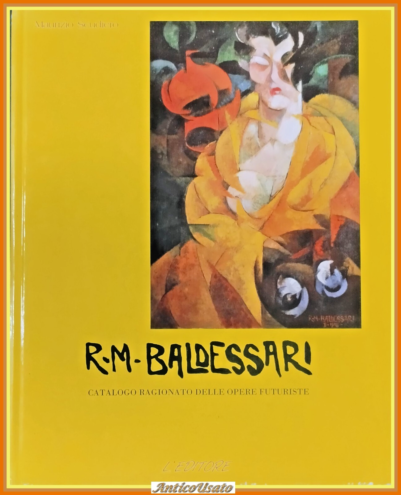 R M BALDESSARI OPERE FUTURISTE di Maurizio Scudiero 1989 L'Editore …