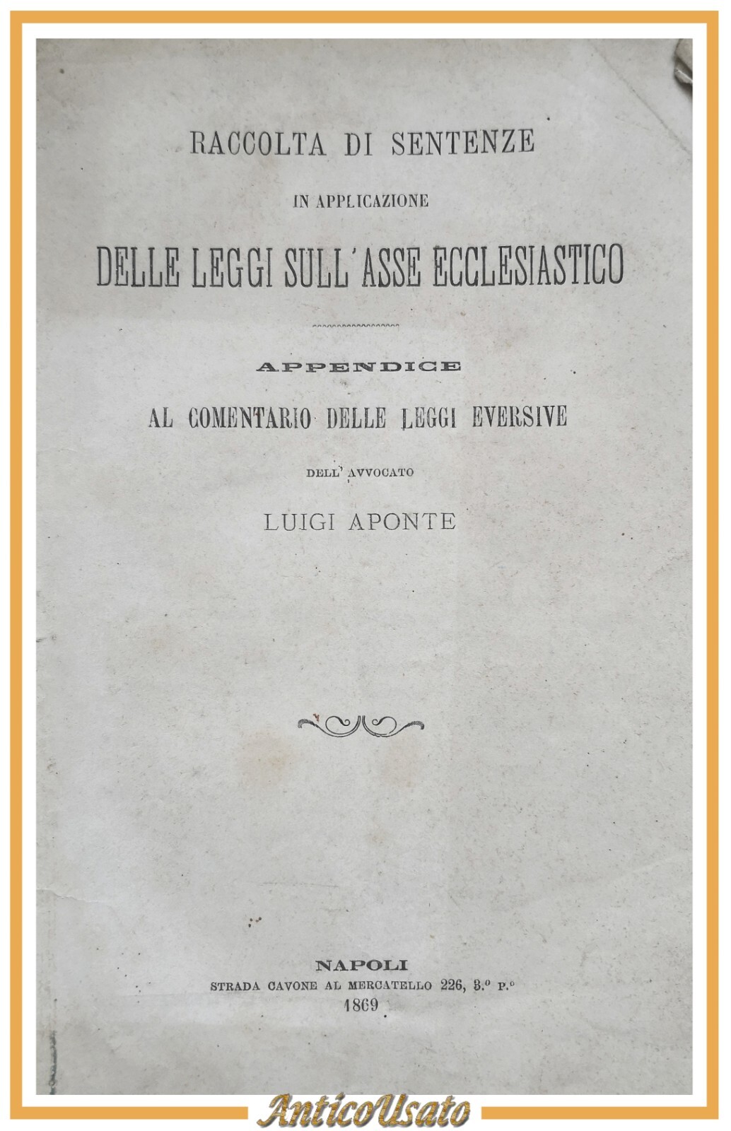 RACCOLTA DI SENTENZE IN APPLICAZIONE DELLE LEGGI SULL'ASSE ECCLESIASTICO 1869