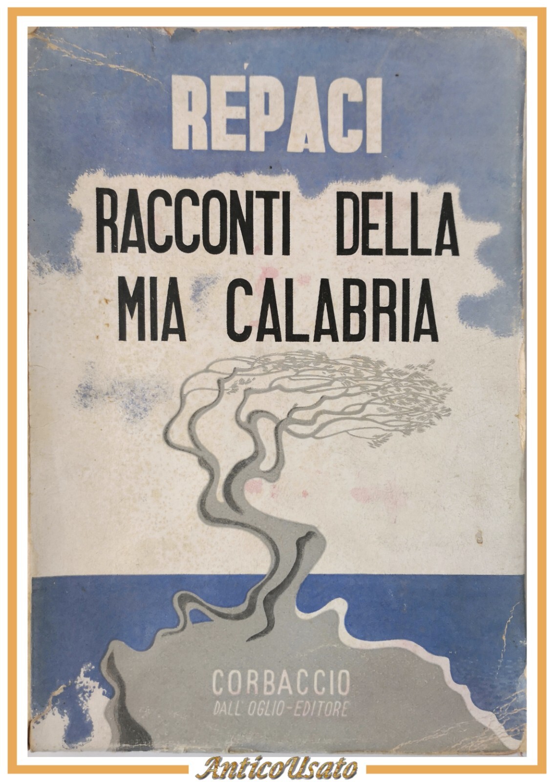 RACCONTI DELLA MIA CALABRIA di Leonida Rèpaci 1941 Corbaccio Libro …