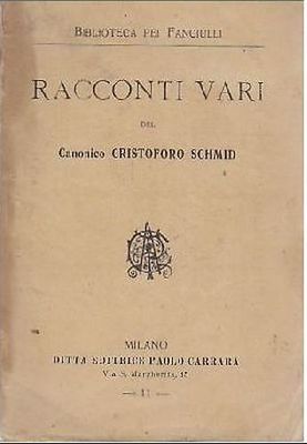 RACCONTI VARI del Canonico Cristoforo Schmid 1898 Paolo Carrara Libro …