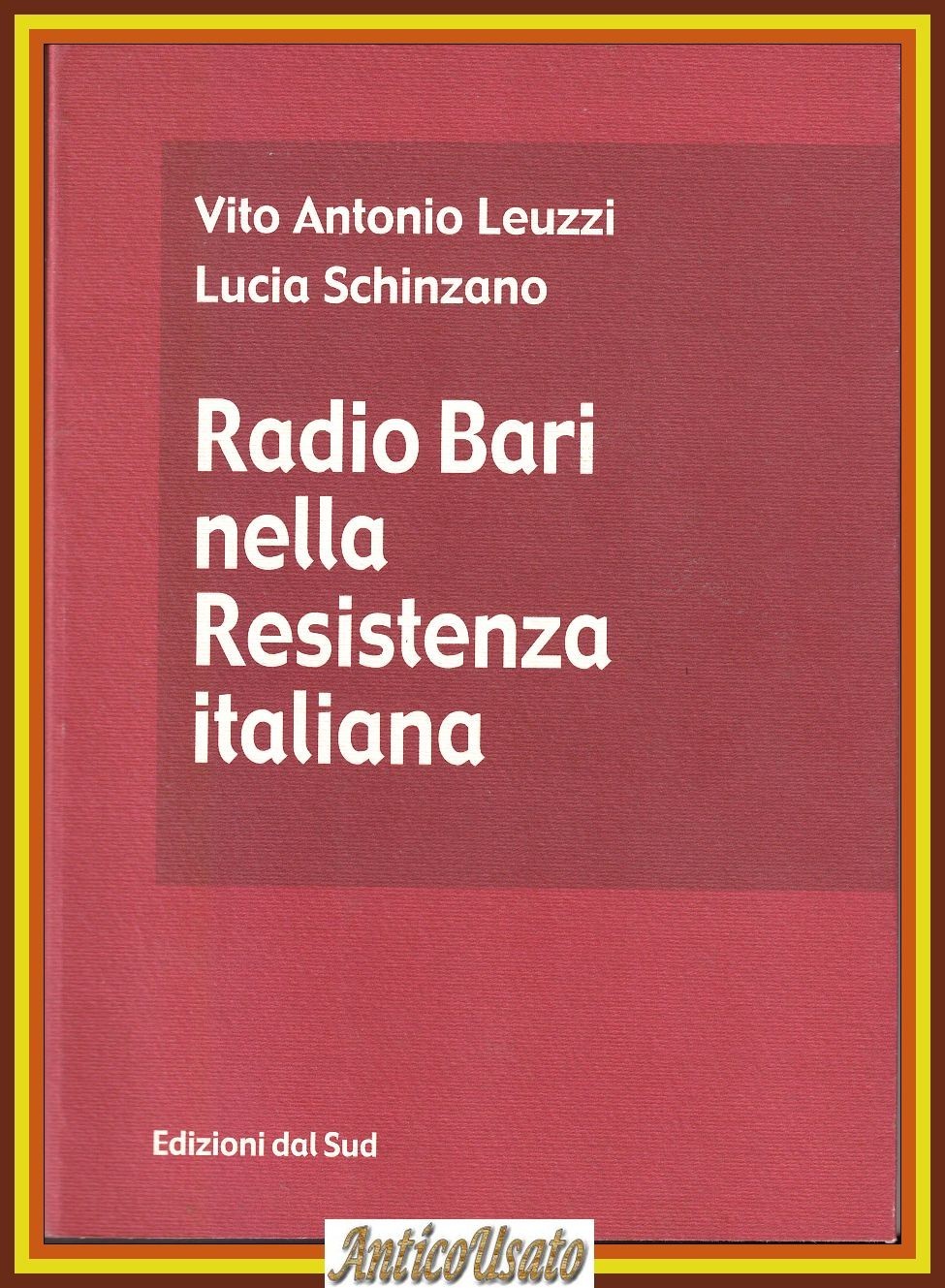 RADIO BARI NELLA RESISTENZA ITALIANA di Leuzzi e Schinzano 2005 …