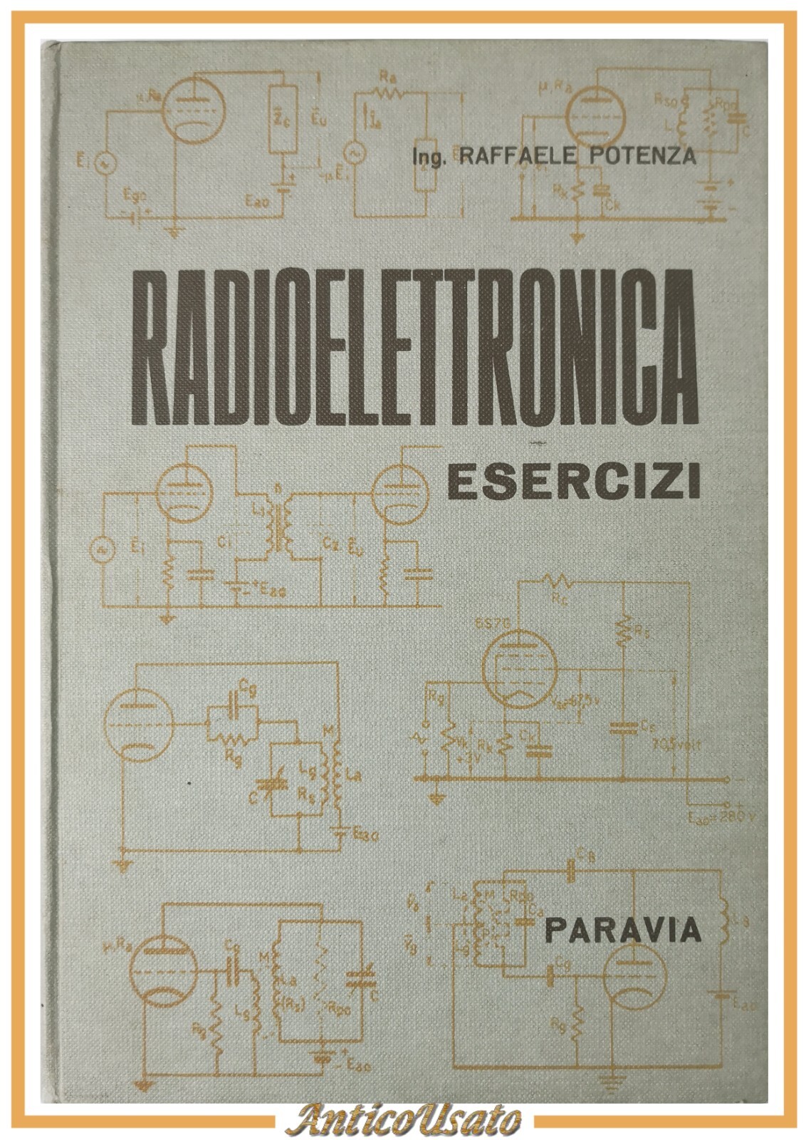 RADIOELETTRONICA Esercizi di Raffaele Potenza 1963 Paravia Libro Manuale