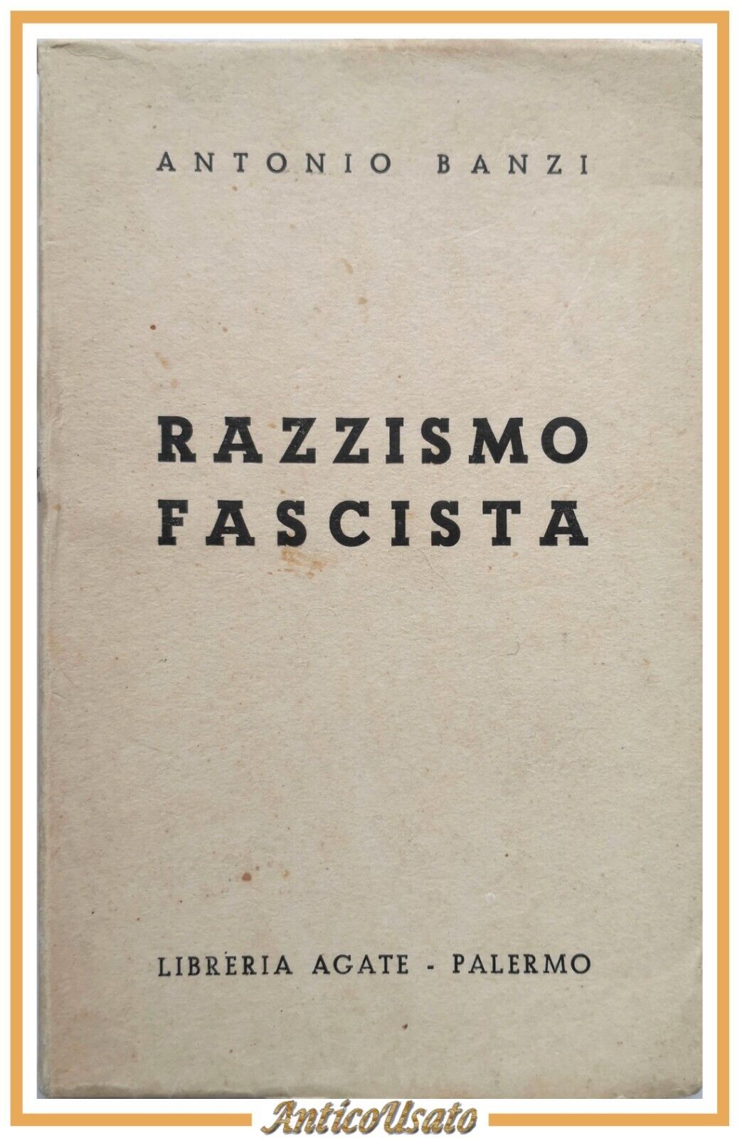 RAZZISMO FASCISTA di Antonio Banzi 1939 Libreria Agate libro