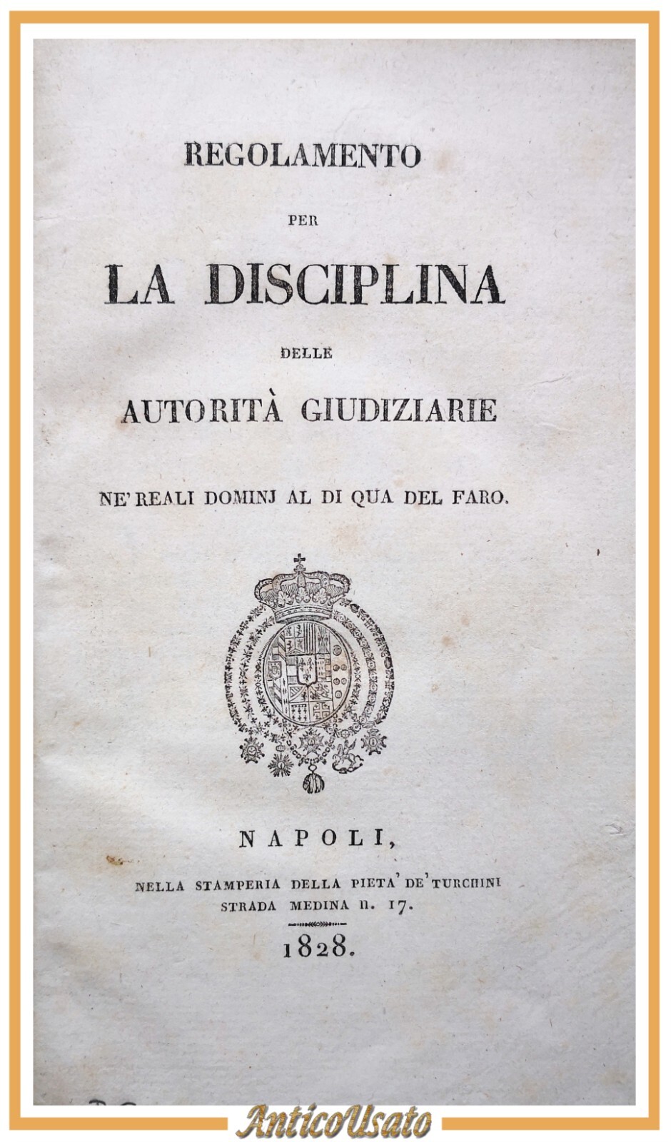 REGOLAMENTO PER LA DISCIPLINA DELLE AUTORITÀ GIUDIZIARIE 1828 Regno Due …