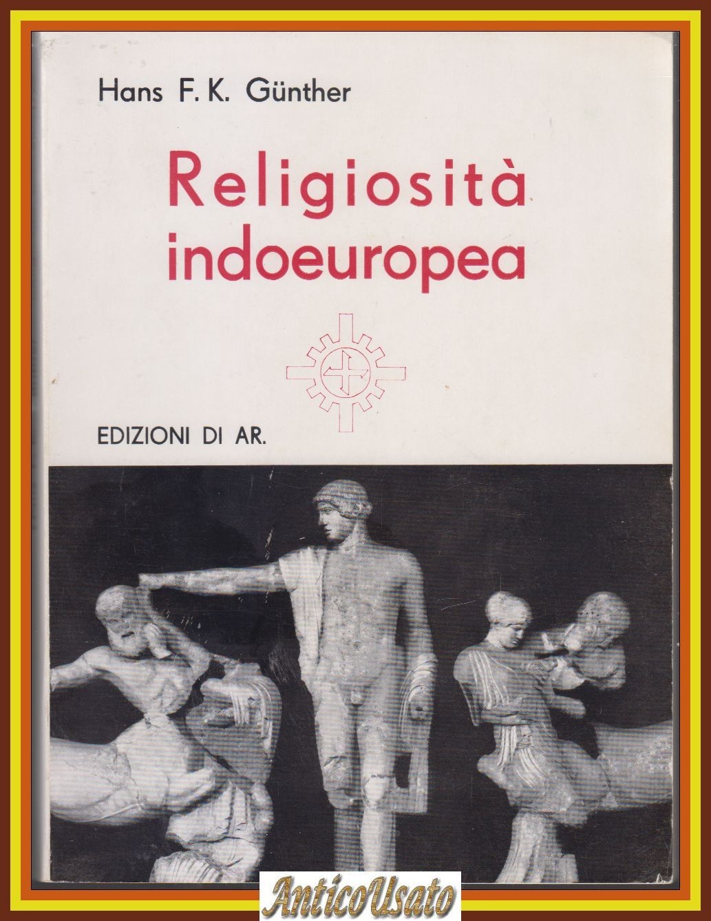 RELIGIOSITÀ INDOEUROPEA di Hans Gunter 1970 Edizioni di AR Libro