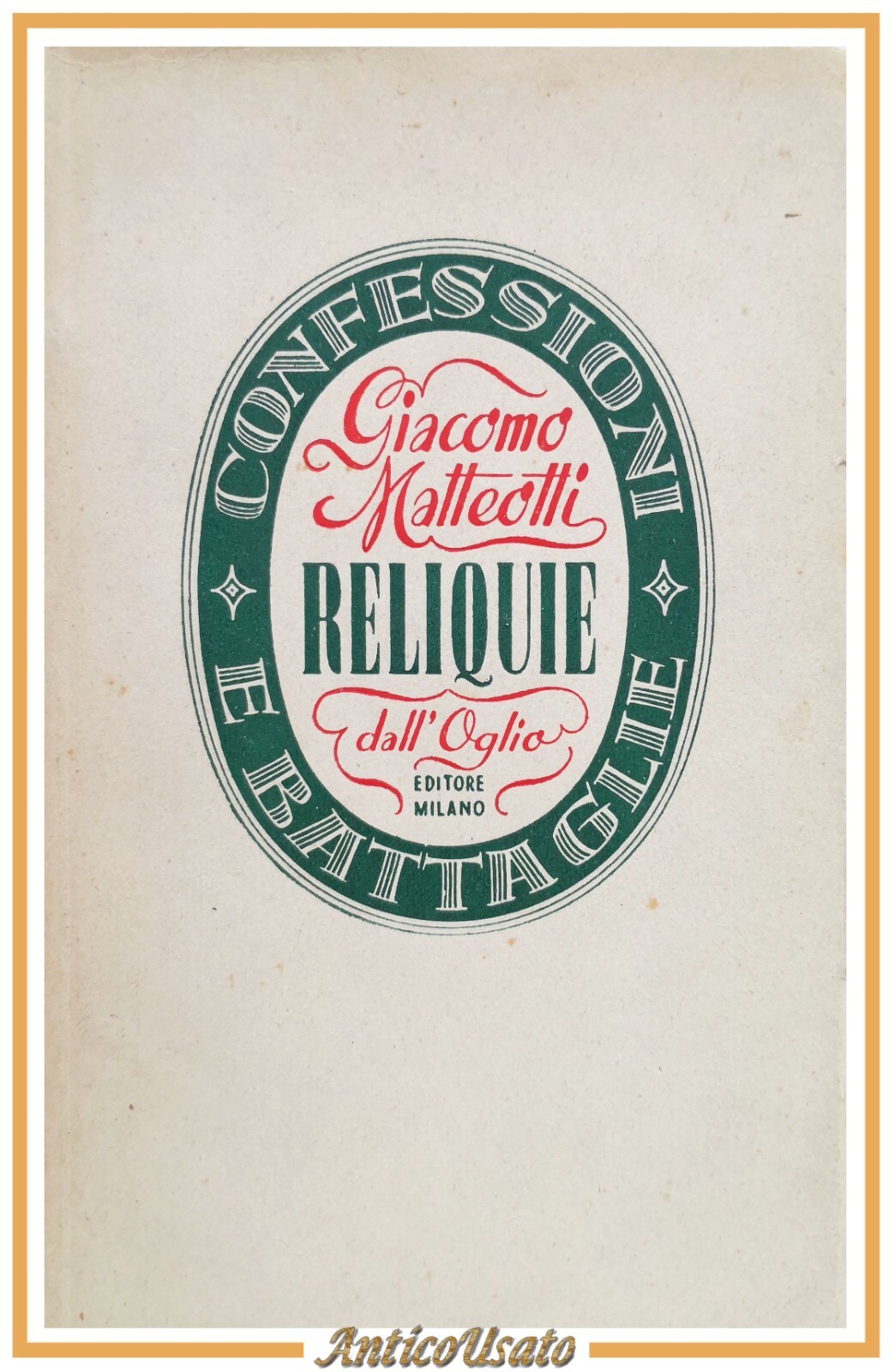 RELIQUIE di Giacomo Matteotti 1946 Dall'Oglio II edizione libro confessioni