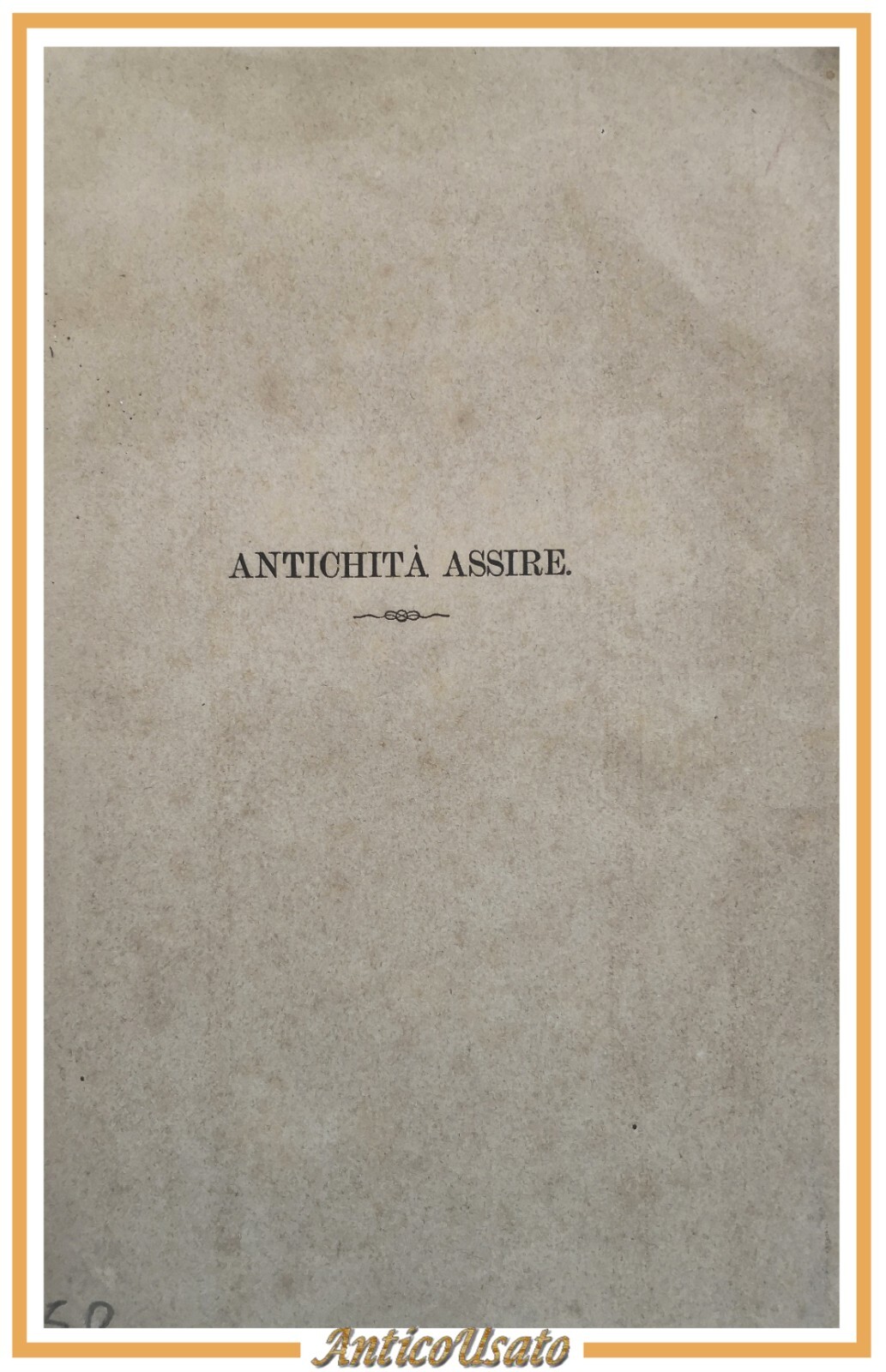 RICERCHE PER LO STUDIO DELL'ANTICHITÀ ASSIRA di Felice Finzi 1872 …