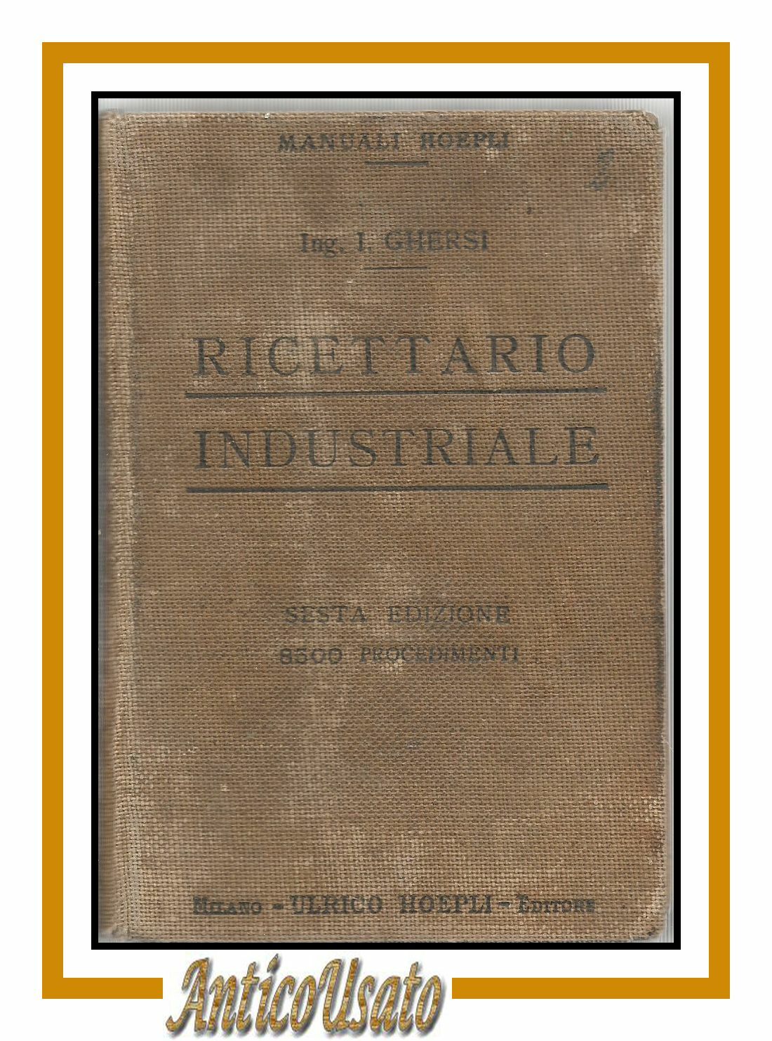 RICETTARIO INDUSTRIALE di Italo Ghersi 8500 procedimenti 1915 Hoepli libro