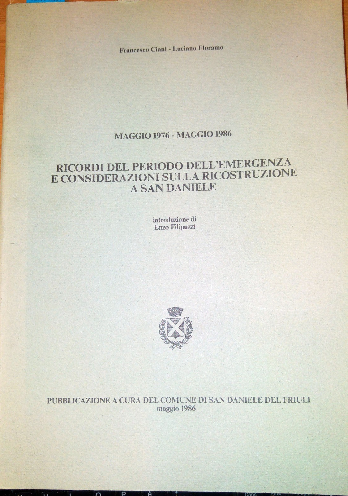 RICORDI PERIODO EMERGENZA RICOSTRUZIONE SAN DANIELE TERREMOTO Ciani 1986 Libro