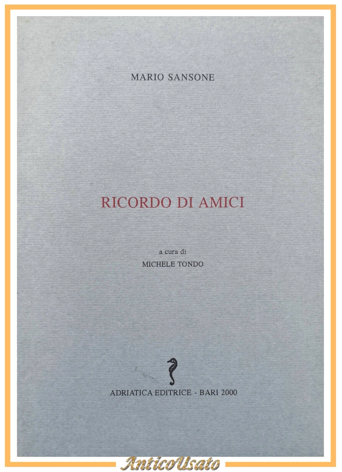 RICORDO DI AMICI di Mario Sansone 2000 Adriatica Libro autografo …