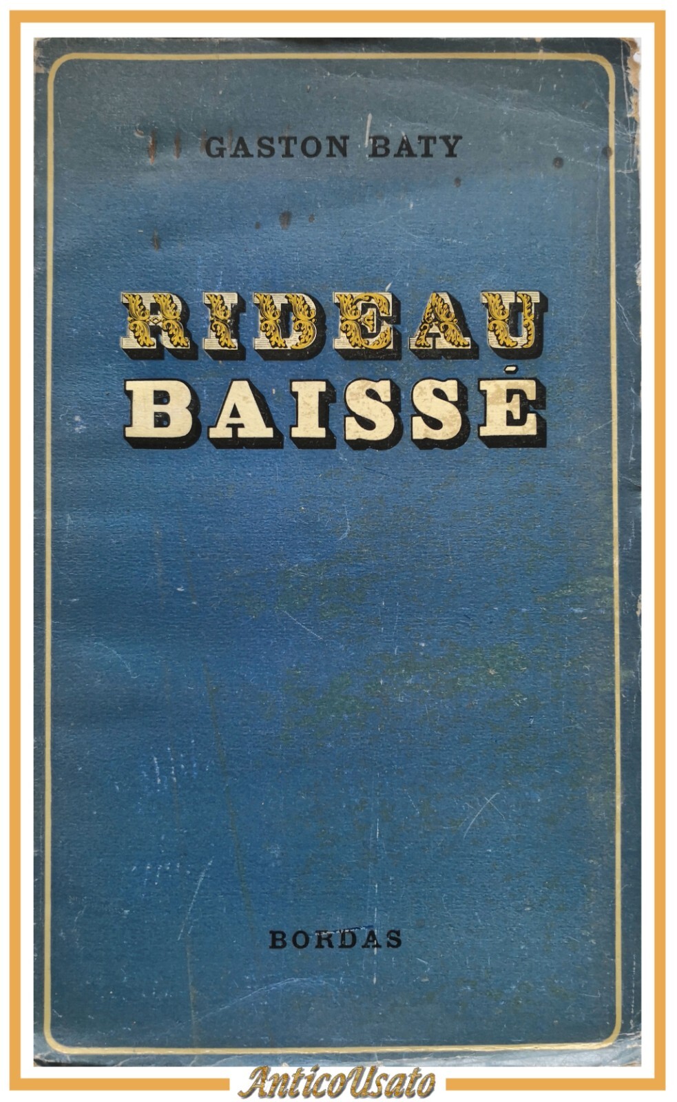 RIDEAU BAISSE di Gaston Baty 1949 Bordas libro in francese …