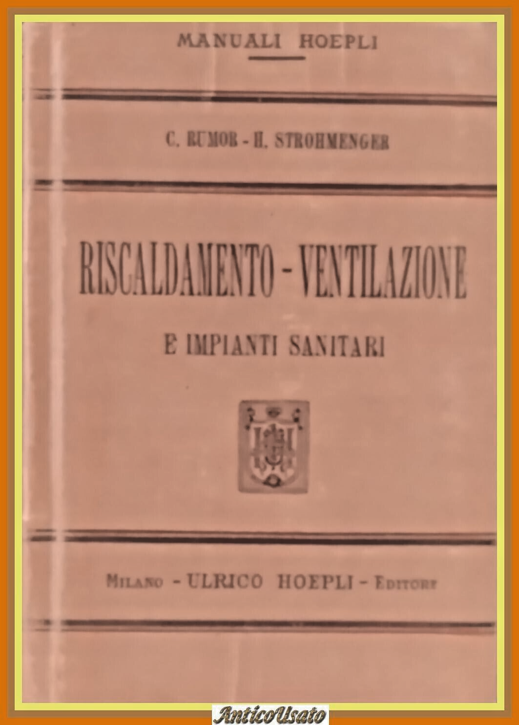 RISCALDAMENTO VENTILAZIONE E IMPIANTI SANITARI di Rumor Strohmenger 1911 Libro