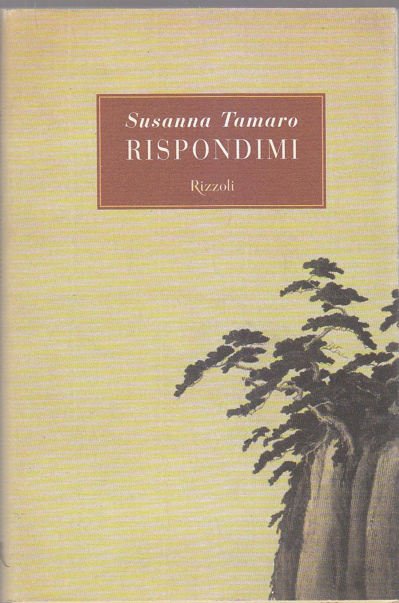 RISPONDIMI di Susanna Tamaro - Rizzoli editore I edizione 2001 …