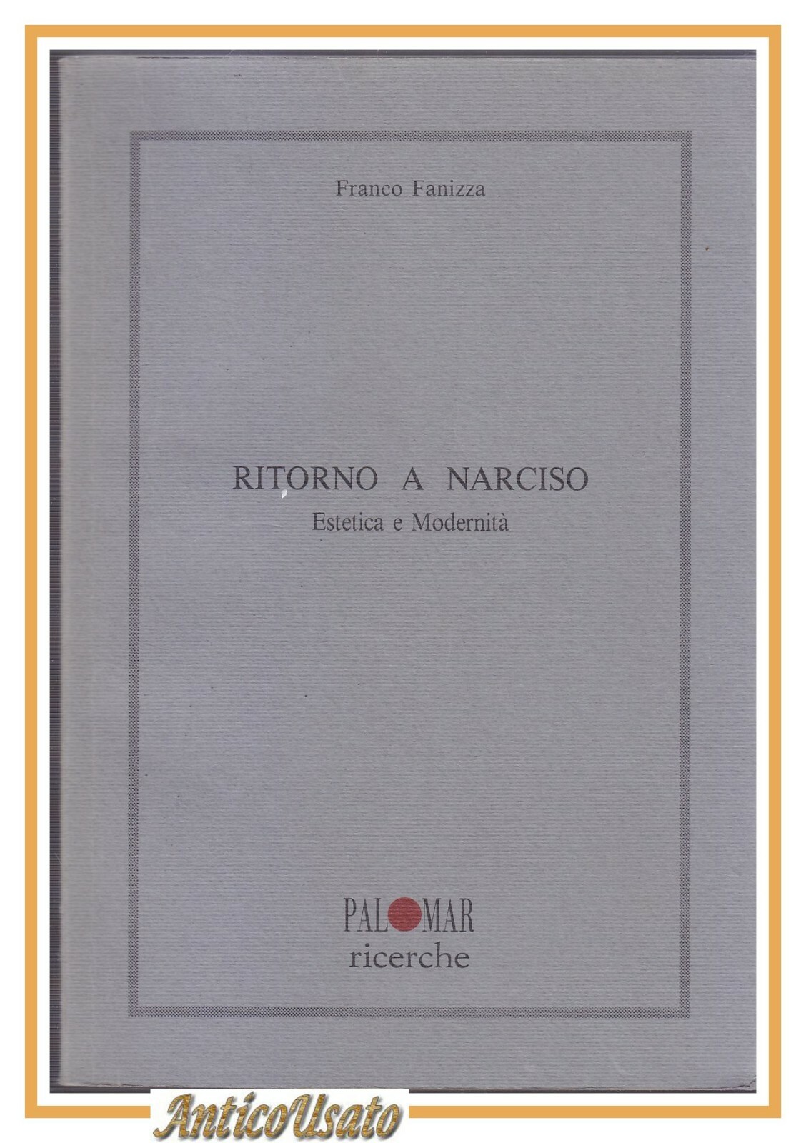 Ritorno a Narciso Estetica e Modernità di Franco Fanizza 1993 …