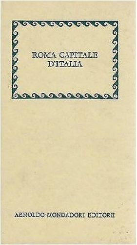 ROMA CAPITALE D’ITALIA nel primo centenario Mondadori editore 1971 libro …