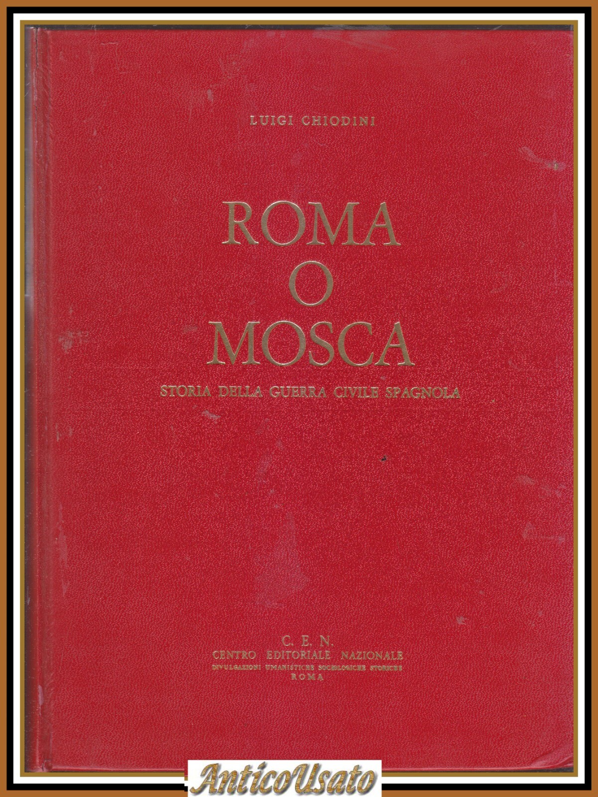ROMA O MOSCA storia della guerra civile spagnola di Luigi …