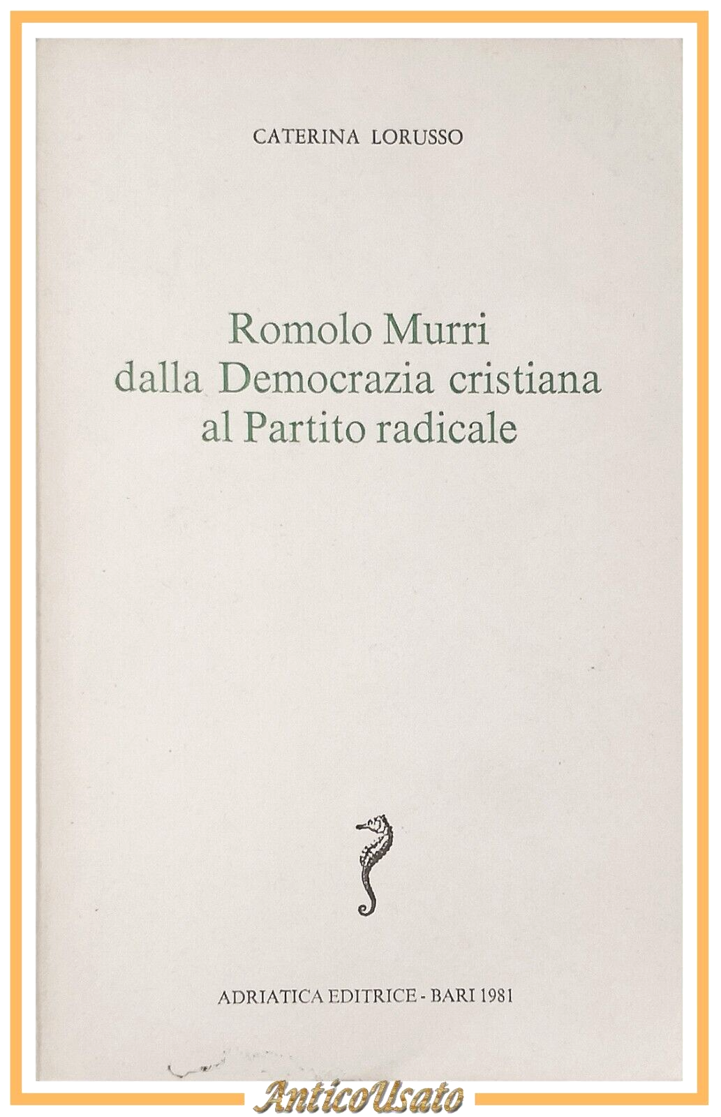 ROMOLO MURRI DALLA DEMOCRAZIA CRISTIANA AL PARTITO RADICALE di Lorusso …