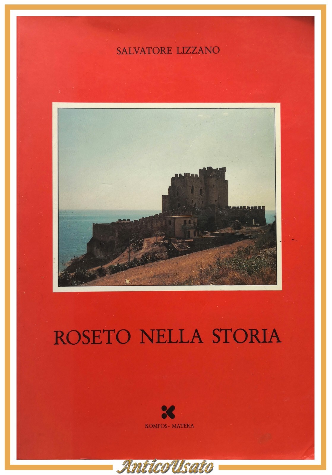 ROSETO NELLA STORIA di Salvatore Lizzano 1989 Kompos Libro storia …