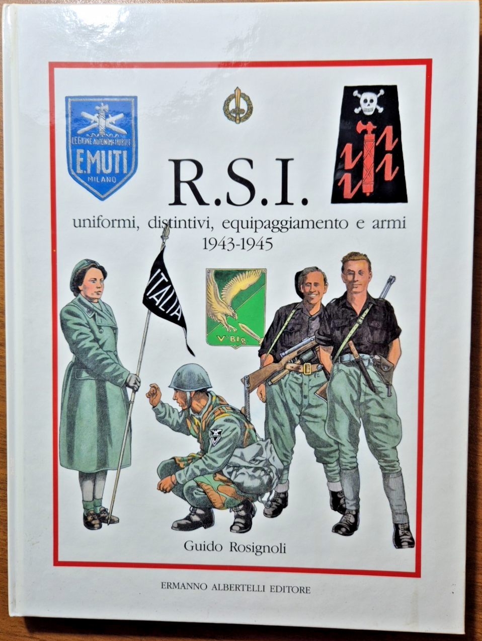 RSI UNIFORMI DISTINTIVI EQUIPAGGIAMENTO E ARMI 1943 1945 di Guido …