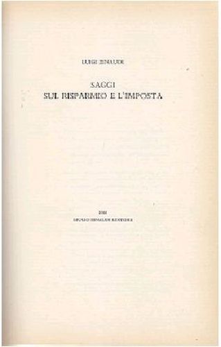 SAGGI SUL RISPARMIO E L'IMPOSTA di Luigi Einaudi 1958 libro …