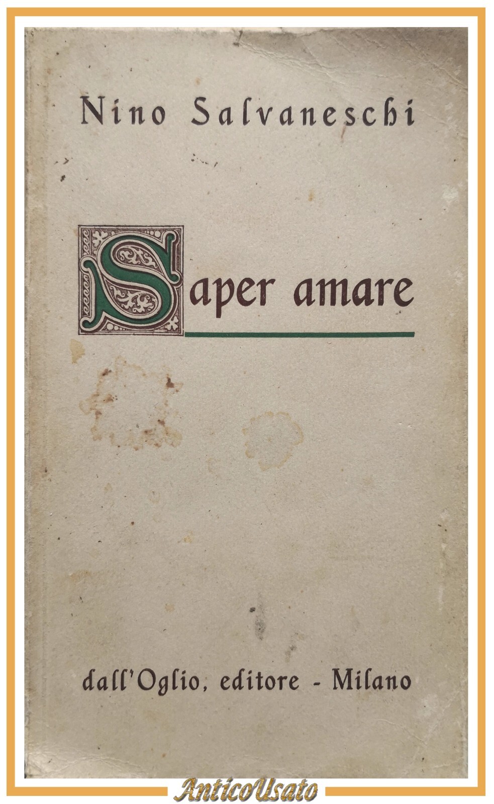 SAPER AMARE di Nino Salvaneschi 1947 dall'Oglio libro