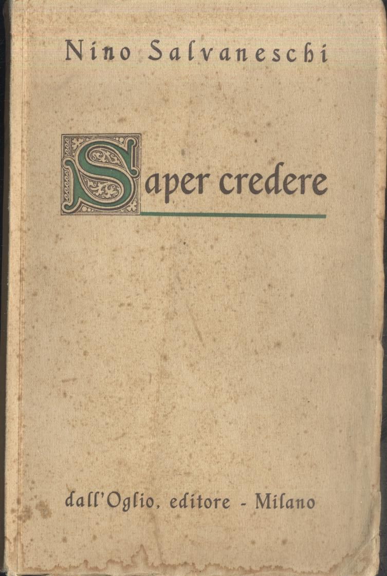 SAPER CREDERE Nino Salvaneschi 1946 Dall'Oglio Prima edizione assoluta Libro
