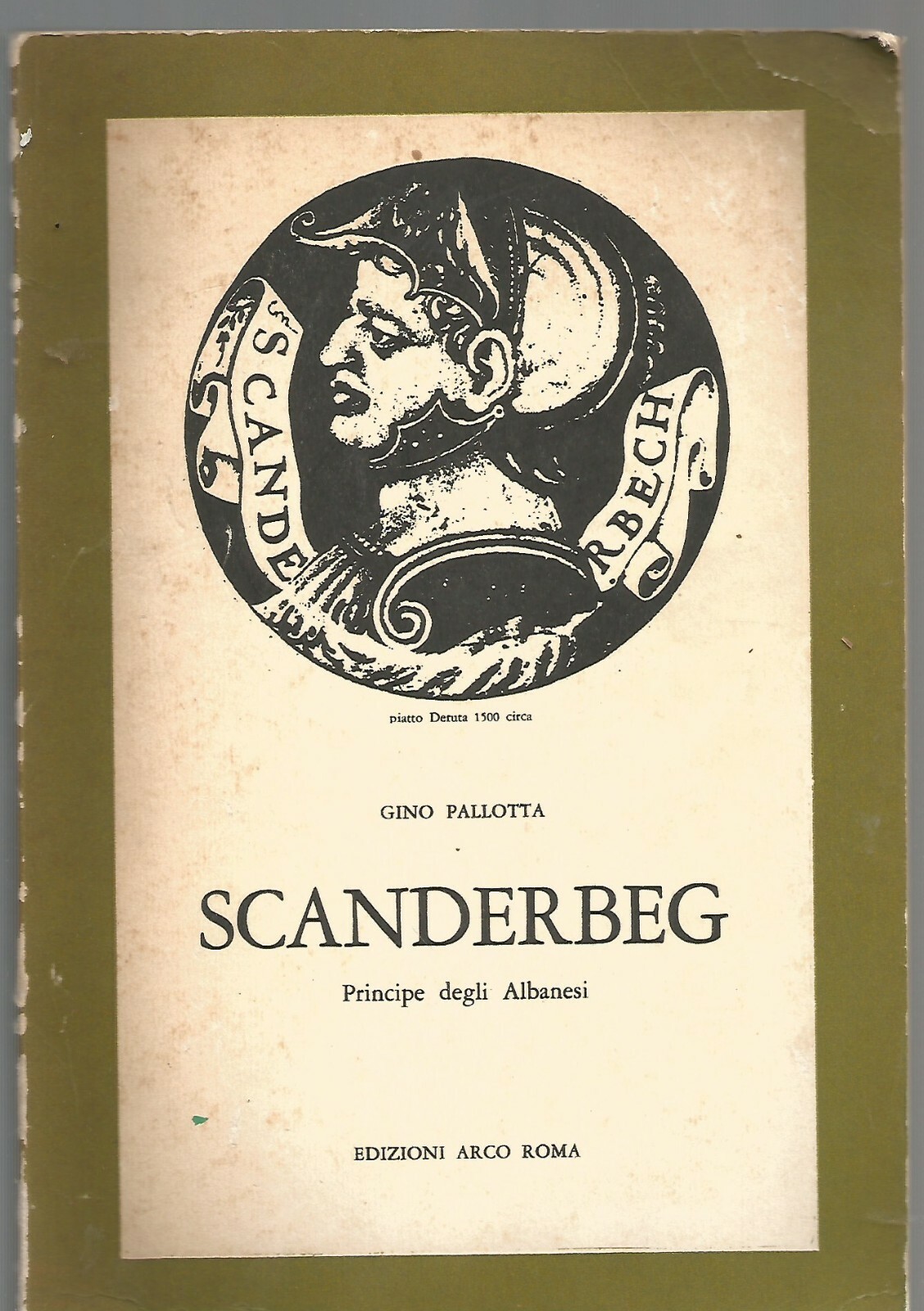 Scanderbeg Principe Degli Albanesi di Gino Pallotta 1967Arco II edizione …