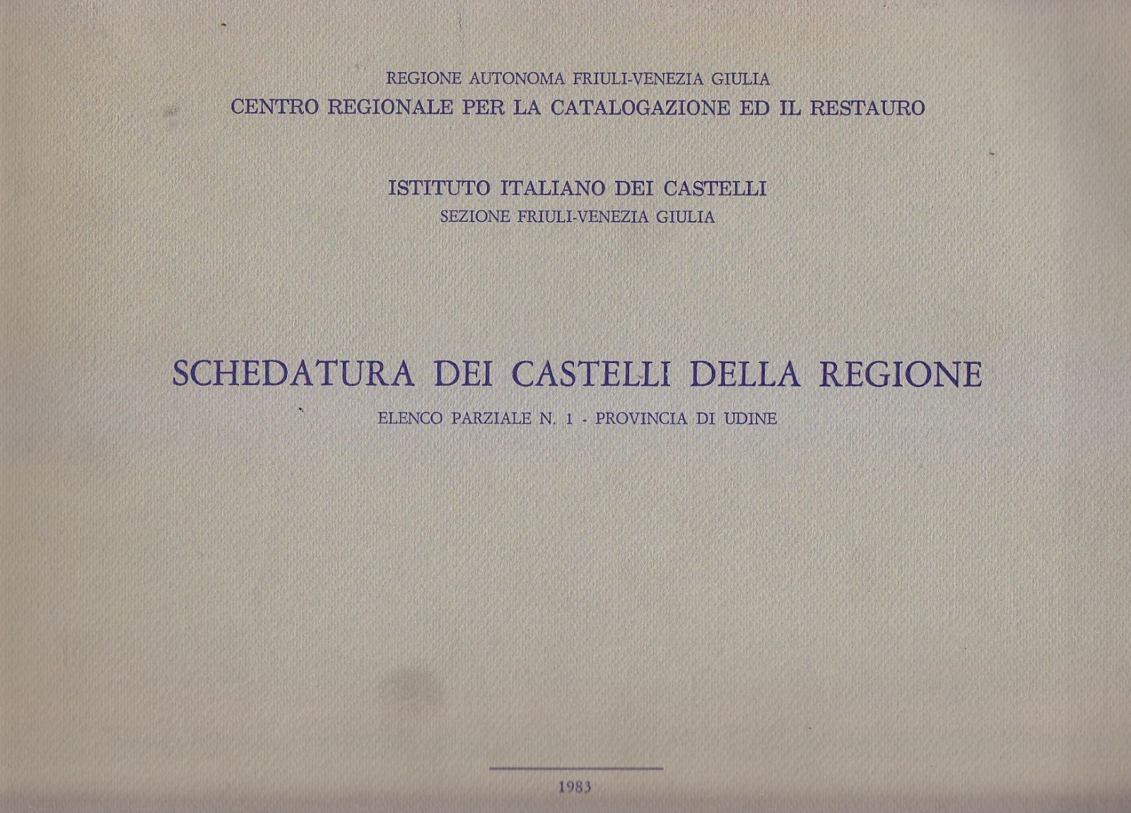 SCHEDATURA DEI CASTELLI DELLA REGIONE elenco parziale provincia Udine 1983 …
