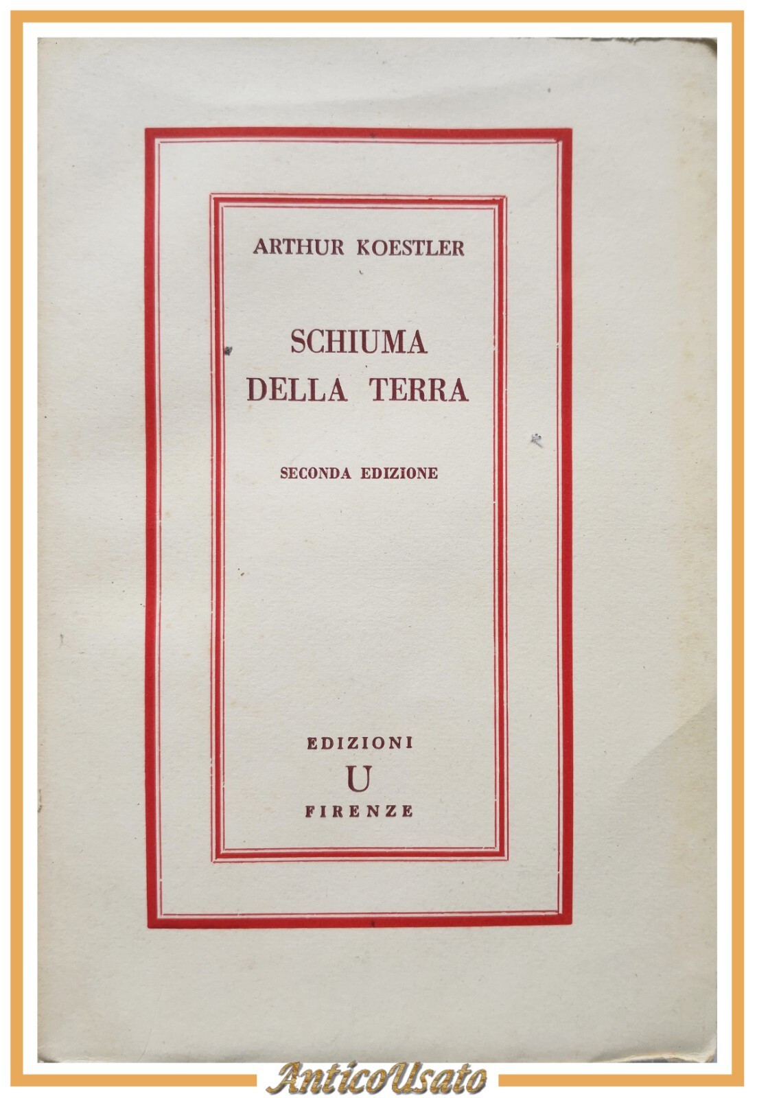 SCHIUMA DELLA TERRA di Arthur Koestler 1947 Edizioni U Libro …