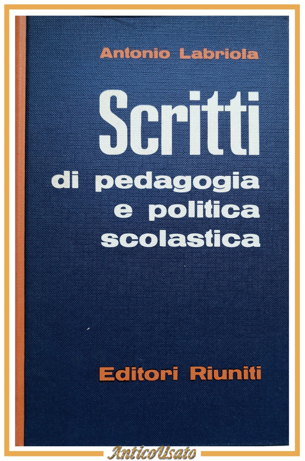 SCRITTI DI PEDAGOGIA E POLITICA SCOLASTICA Labriola 1961 Editori Riuniti …