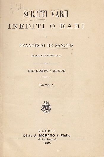 SCRITTI VARII INEDITI DI FRANCESCO DE SANCTIS vol.I 1898 Benedetto …