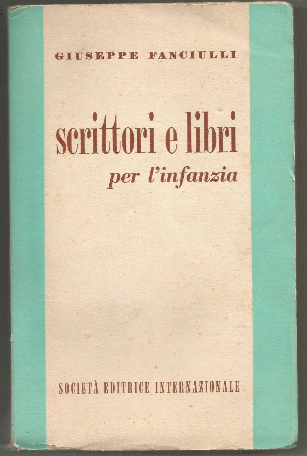 SCRITTORI E LIBRI PER L'INFANZIA di Giuseppe Fanciulli 1956 Libro