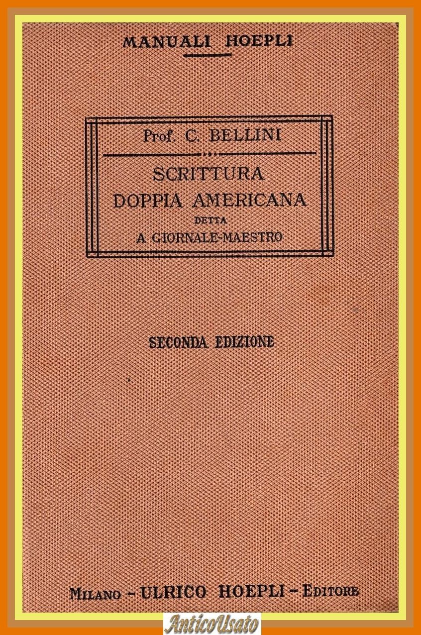 SCRITTURA DOPPIA AMERICANA DETTA A GIORNALE MAESTRO Bellini 1914 Hoepli …