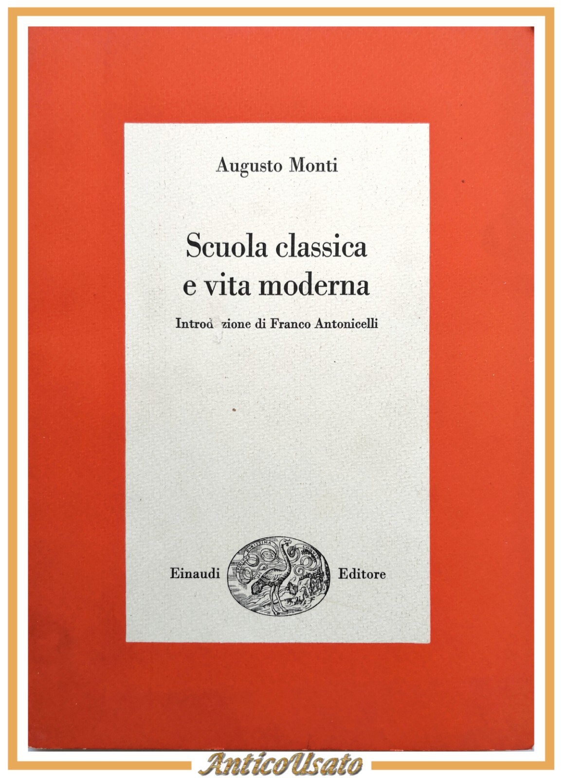 SCUOLA CLASSICA E VITA MODERNA di Augusto Monti 1968 Einaudi …