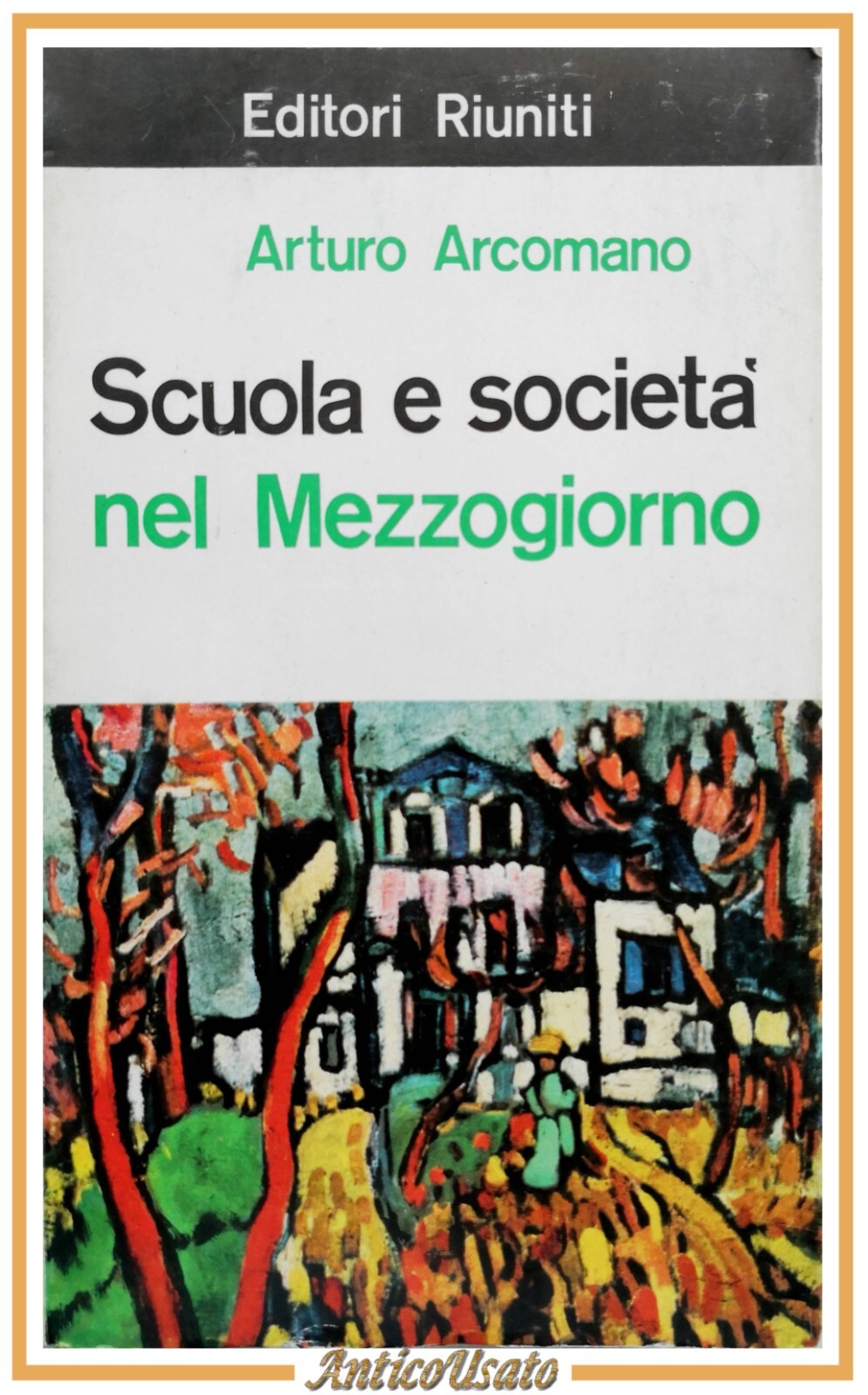 SCUOLA E SOCIETÀ NEL MEZZOGIORNO di Arturo Arcomano 1963 Editori …