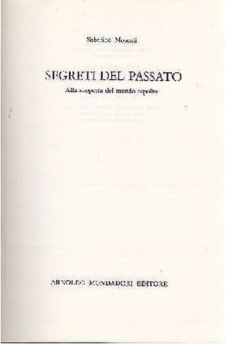 SEGRETI DEL PASSATO alla scoperta mondo sepolto di Sabatino Moscati …