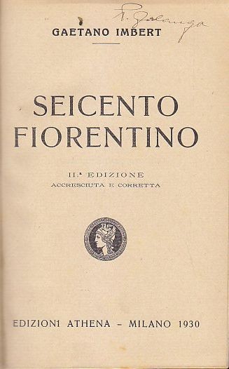 SEICENTO FIORENTINO di Gaetano Imbert 1930 Athena Libro Illustrato Firenze