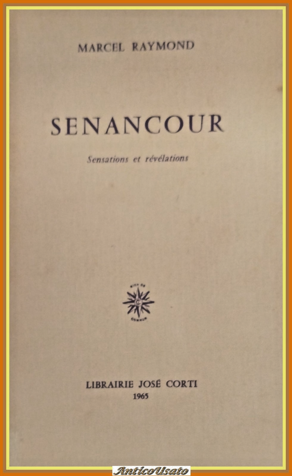 SENANCOUR sensations et revelations di Marcel Raymond 1965 Jose Corti …